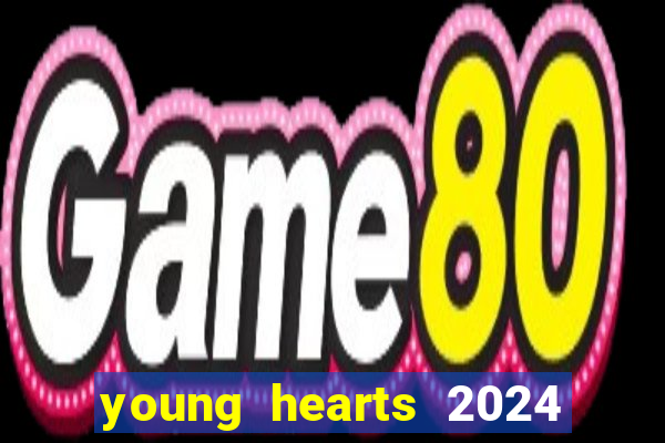 young hearts 2024 assistir online